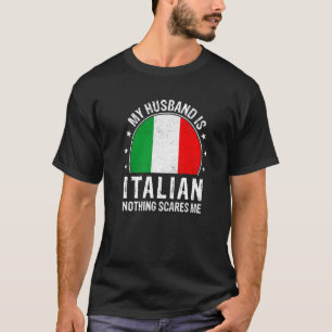 Mijn man is Italiaans, niets wat mij Italiaans kan T-shirt