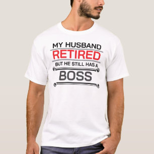 Mijn man is met pensioen, maar hij heeft nog steed t-shirt