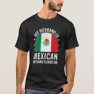 Mijn man is Mexicaans niets wat mij Mexicaans kan T-shirt
