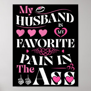 Mijn man is mijn favoriete pijn in mijn hart poster