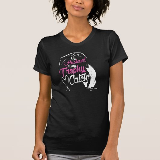 Mijn man is mijn trofevangst. t-shirt (Voorkant)
