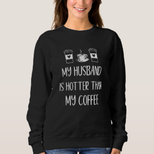 Mijn man is warmer dan mijn koffie, sarcastisch pl trui