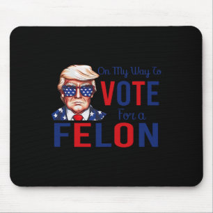 Mijn manier om te stemmen voor een Felon Funny Quo Muismat