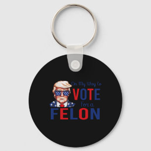 Mijn manier om te stemmen voor een Felon Funny Quo Sleutelhanger