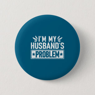 Mijn mans probleem vrouw humoristische huwelijk ronde button 5,7 cm