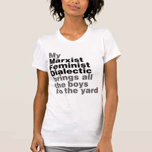 Mijn marxistische feministische dialectiek brengt t-shirt