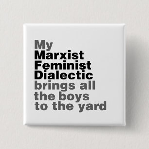 Mijn marxistische feministische dialectiek brengt  vierkante button 5,1 cm