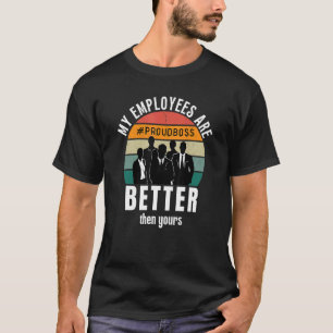 Mijn medewerkers zijn beter dan jullie baas t-shirt