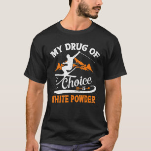 Mijn medicijn bij uitstek is skiën in wit poeder t-shirt