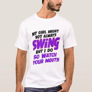 Mijn meisje zwaait misschien niet altijd, maar ik t-shirt