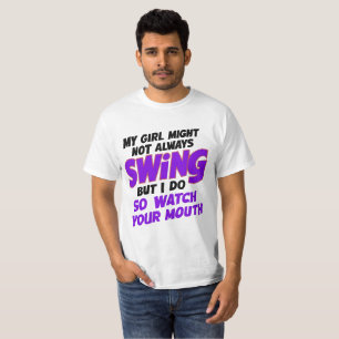 Mijn meisje zwaait misschien niet altijd, maar ik t-shirt