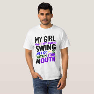 Mijn meisje zwaait misschien niet altijd, maar ik t-shirt