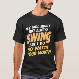 Mijn meisje zwaait misschien niet altijd, maar ik t-shirt
