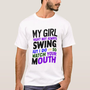 Mijn meisje zwaait misschien niet altijd, maar ik t-shirt