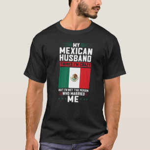mijn mexicaanse man denkt dat ik gek ben op Mexica T-shirt