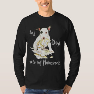 Mijn miniatuur Bull Terrier Ate Mijn thuiswerk T-shirt