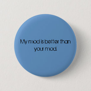 Mijn mod is beter dan je mod-knop ronde button 5,7 cm