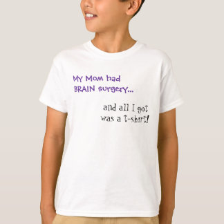 Mijn moeder had hersenchirurgie t-shirt