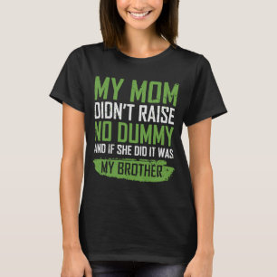Mijn moeder heeft geen dummie opgestoken als ze he t-shirt