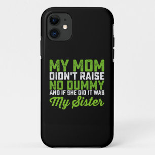 Mijn moeder heeft geen sufferd opgevoed Mijn zus G iPhone 11 Hoesje