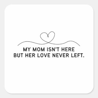 Mijn moeder is hier niet, maar haar liefde is nooi vierkante sticker