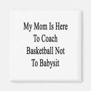 Mijn moeder is hier om basketbal te coachen, niet  magneet