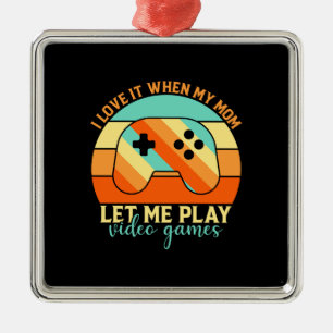 Mijn moeder laat me videogame spelen metalen ornament
