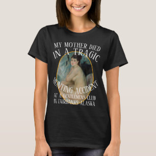 MIJN MOEDER STIERF IN EEN TRAGISCHE JACHTONGEVAL C T-SHIRT