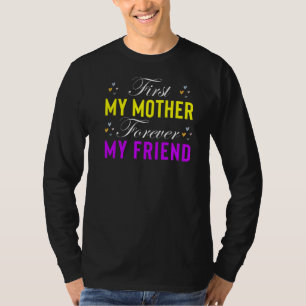 Mijn moeder voor altijd mijn vriendin Moederdag ma T-shirt