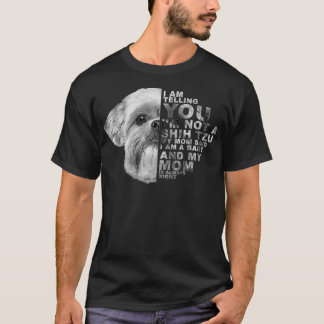 Mijn moeder zei dat ik een Baby Shih Tzu Dog mama  T-shirt