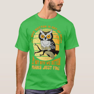 Mijn mooie knop is uit orde. Bird Animal Owl T-shirt