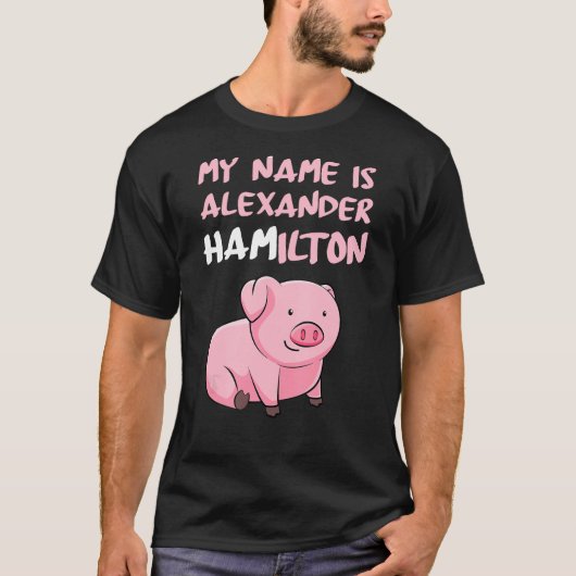 Mijn naam is Alexander Hamilton Pig Funny Pig Love T-shirt (Voorkant)