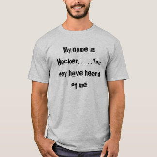 Mijn naam is Hacker. . . . U hebt misschien van mi T-shirt