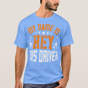 Mijn naam is He Bus Driver Humor Bus Driver Driver T-shirt