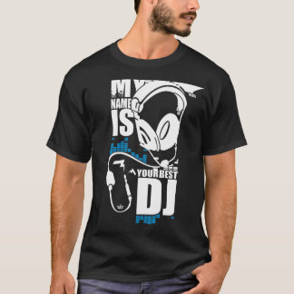 Mijn naam is jouw beste DJ T-shirt