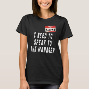 Mijn naam is Karen Kan ik met de manager spreken T-shirt