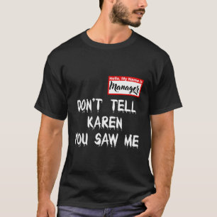 Mijn naam is manager Ik ben met Karen Couples kost T-shirt
