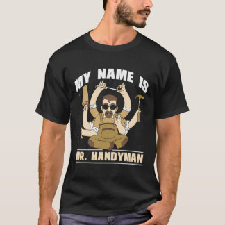 Mijn naam is Mr Handyman Diy Fix Handymen Reparere T-shirt
