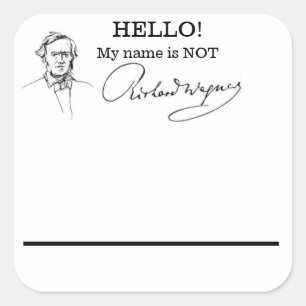 Mijn naam is niet Richard Wagner-naamtags Vierkante Sticker