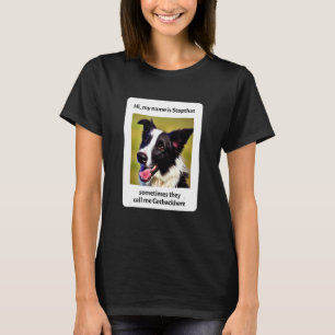 Mijn naam is Stopthat Funny Hyper Border Collie Do T-shirt