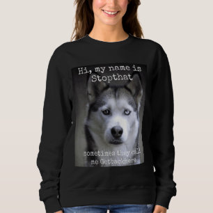Mijn naam is Stopthat Funny Hyper Siberian Husky D Trui