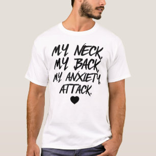 Mijn nek mijn rug mijn angstaanval grappig t-shirt