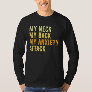 Mijn nek mijn rug mijn angstaanval t-shirt