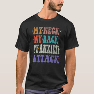 Mijn nek mijn rug mijn paniekaanval depressie t-shirt