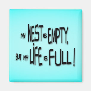 Mijn nest is leeg, maar mijn leven is vol! magneet