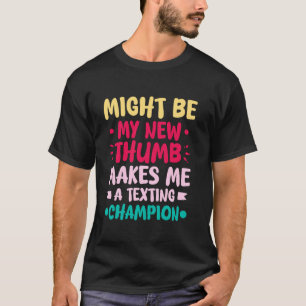 MIJN NIEUWE DUIM ZOU ME EEN TEXTKAMPIOEN KUNNEN MA T-SHIRT