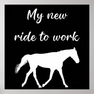 Mijn nieuwe ride om te werken door Paard Funny Poster
