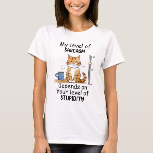 Mijn niveau van sarcasme hangt af van je niveau va t-shirt