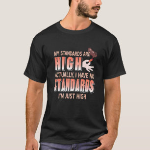Mijn Normen Zijn Actueel Hoog Eigenlijk Ik Ben Ge T-shirt