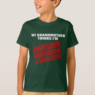 Mijn oma denkt dat ik geweldige ben t-shirt